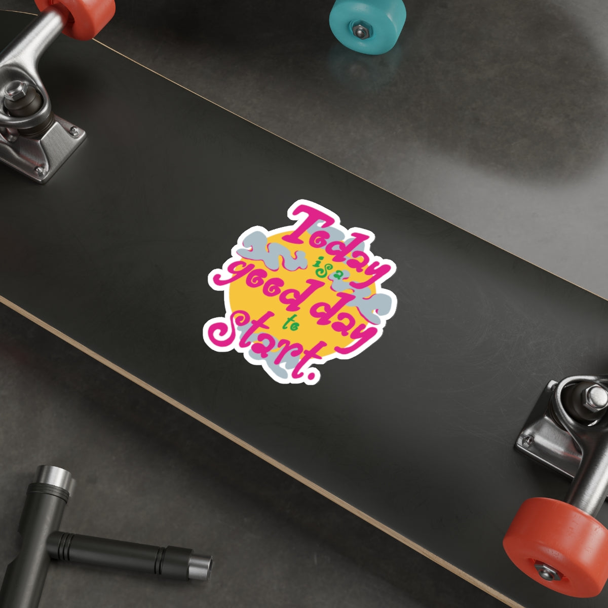 Today Is A Good Day To Start — Positive Phrase Die-Cut Sticker