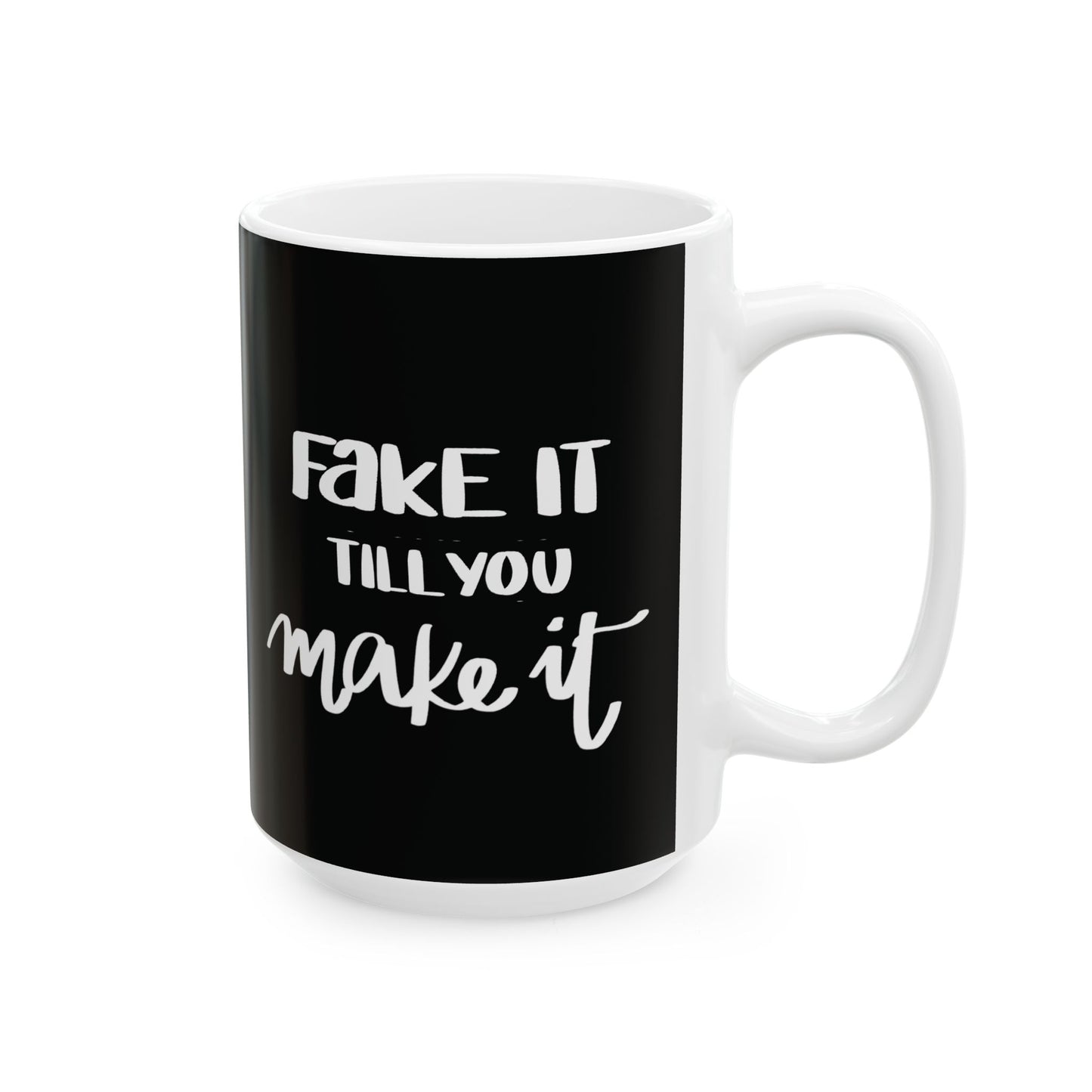 Fake It Till You Make It — Ceramic Mug | KSL Art