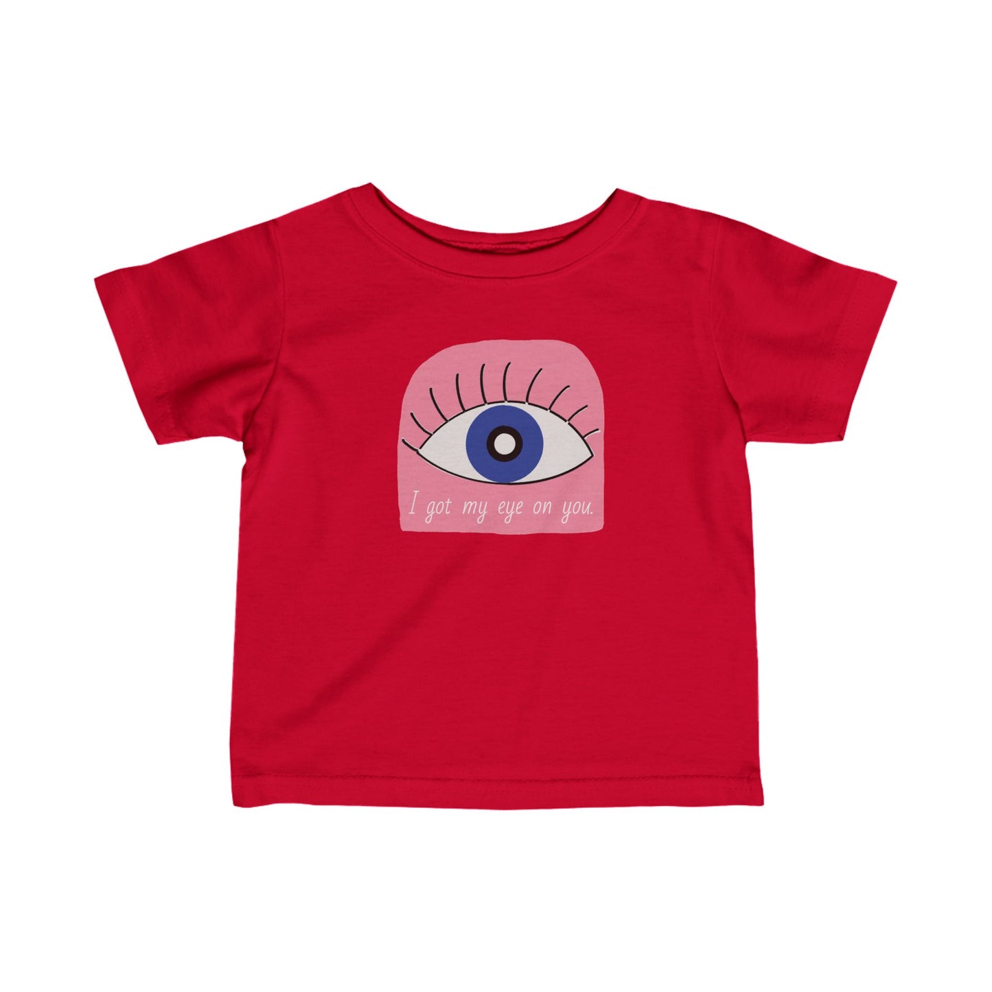 I got my eye on you Infant Fine Jersey Tee