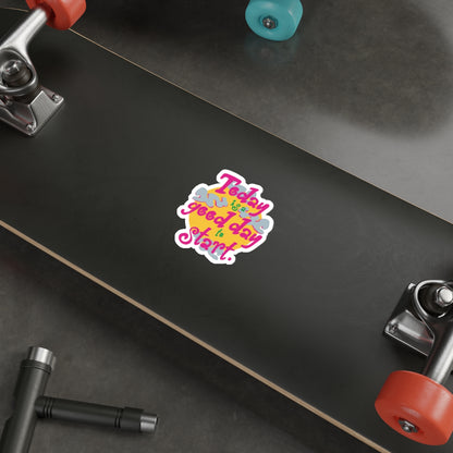 Today Is A Good Day To Start — Positive Phrase Die-Cut Sticker