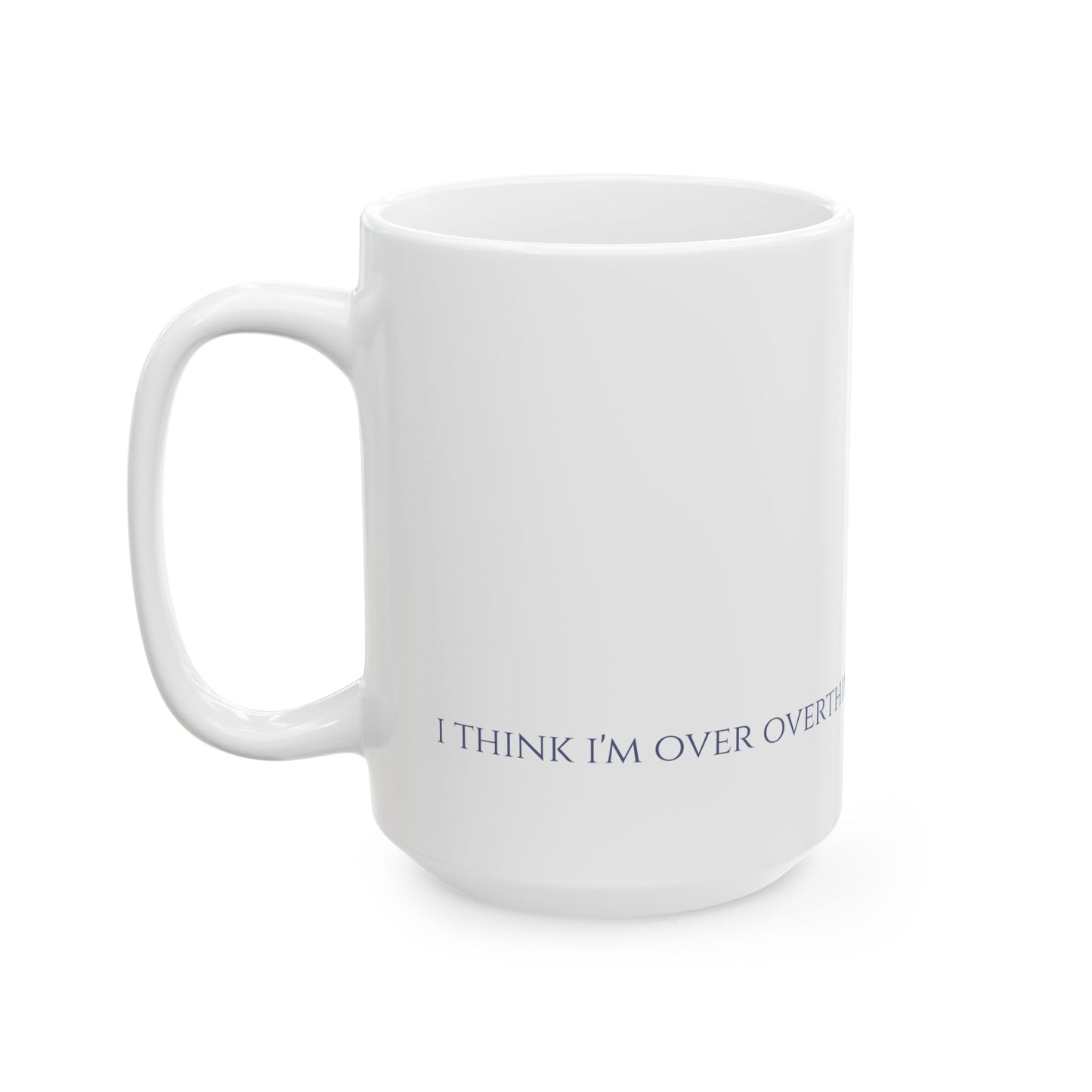 I Think I'm Over Overthinking — Wrap Mug | KSL Art