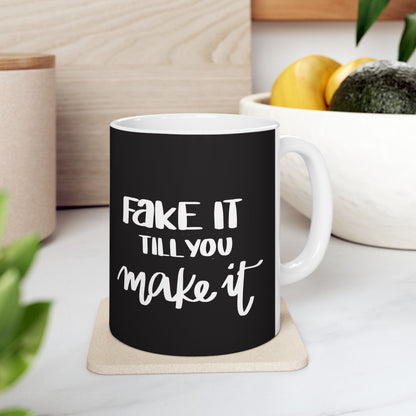Fake It Till You Make It — Ceramic Mug | KSL Art