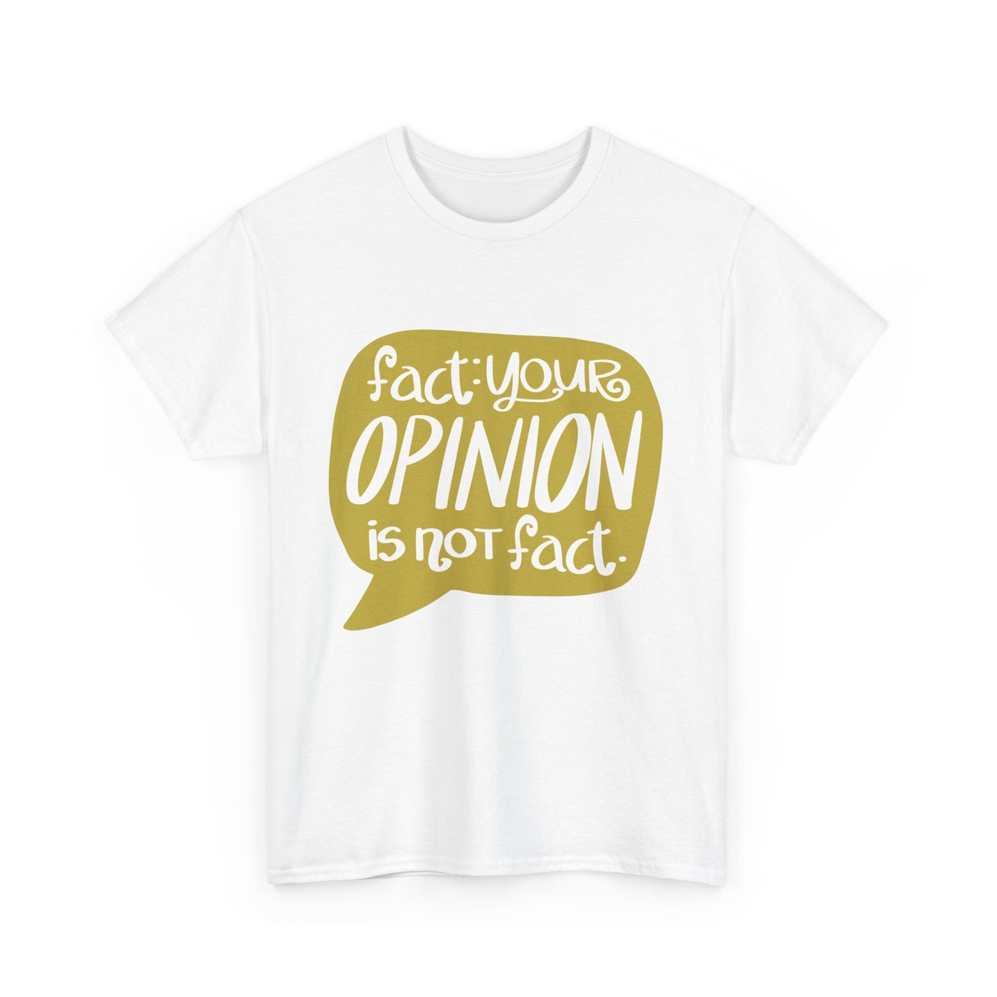 Fact Your Opinion Isn't Fact Unisex Heavy Cotton Tee