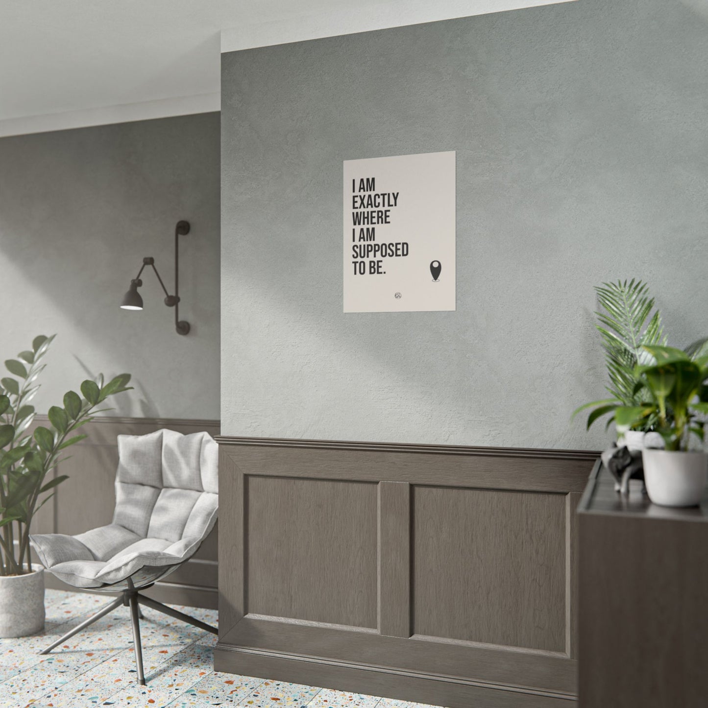 I Am Exactly Where I Am Supposed To Be - Rolled Poster Minimal Motivational Wall Art