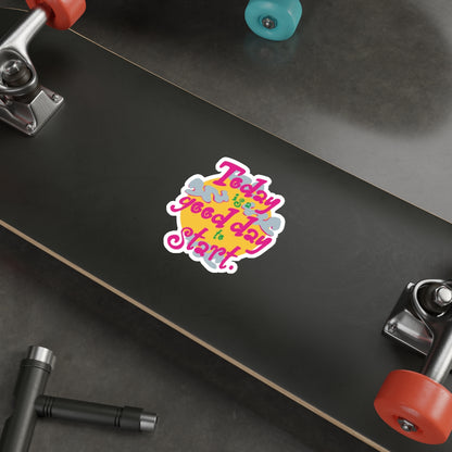 Today Is A Good Day To Start — Positive Phrase Die-Cut Sticker