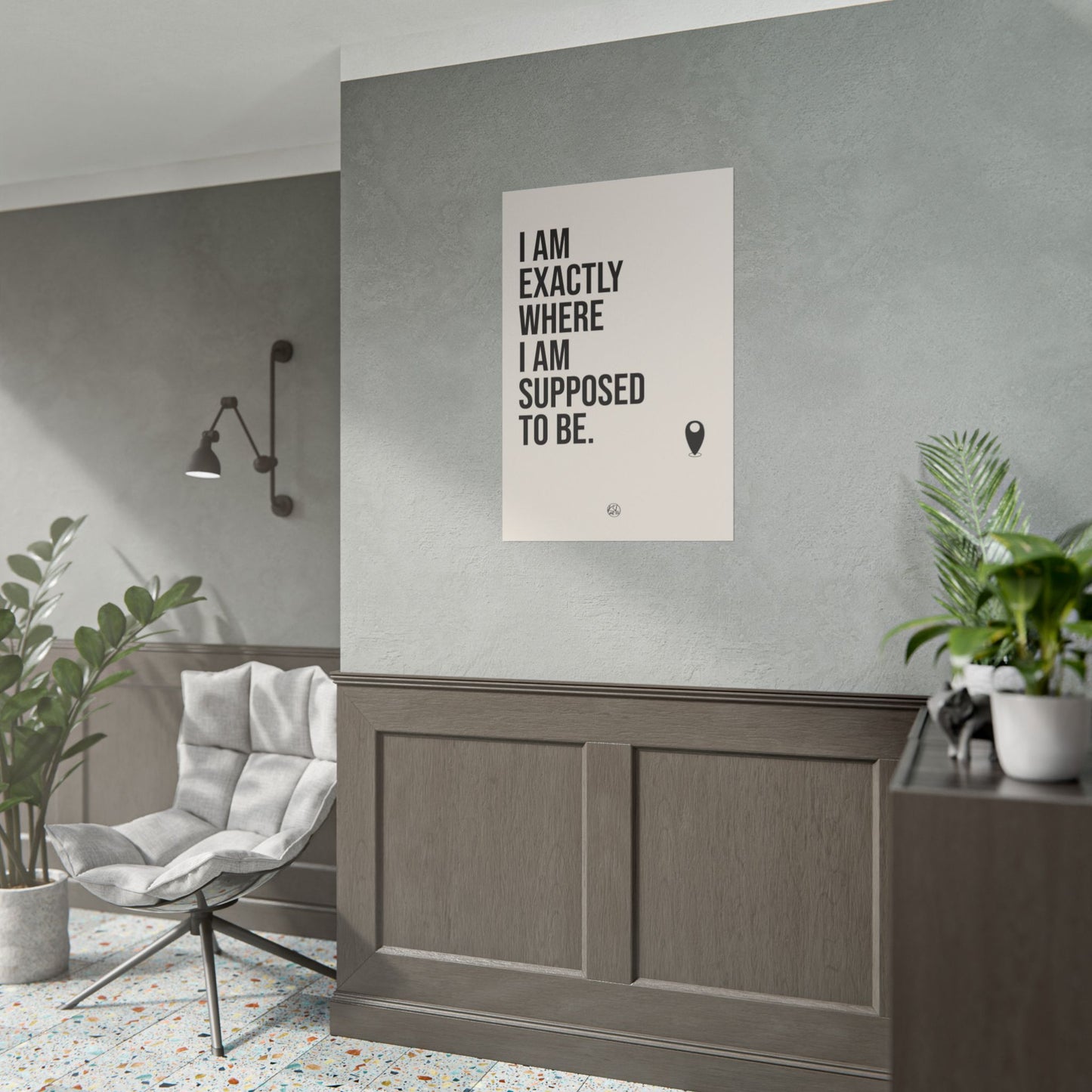 I Am Exactly Where I Am Supposed To Be - Rolled Poster Minimal Motivational Wall Art