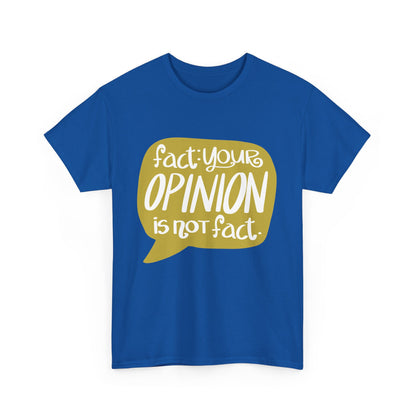 Fact Your Opinion Isn't Fact Unisex Heavy Cotton Tee