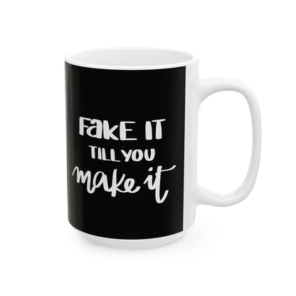 Fake It Till You Make It — Ceramic Mug | KSL Art