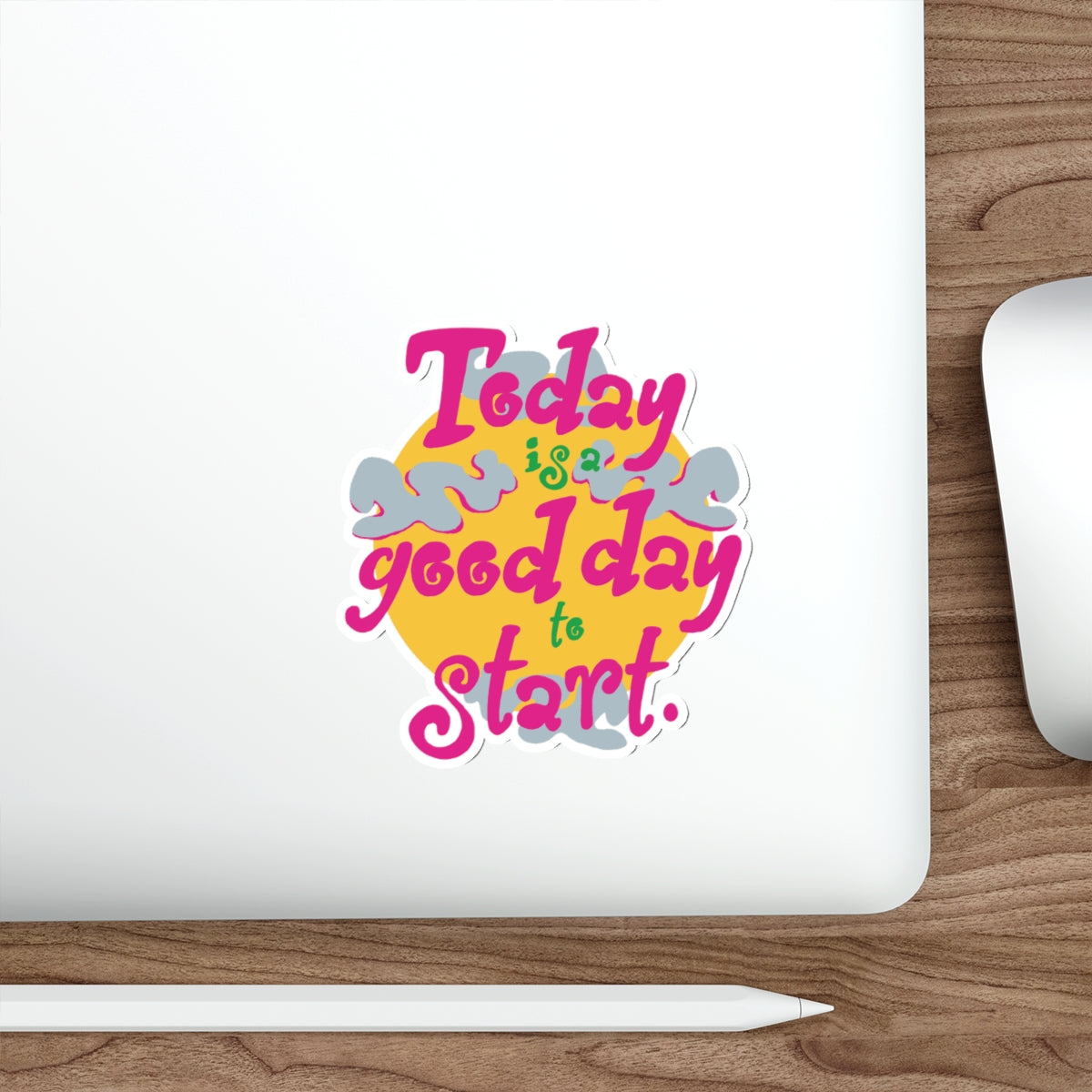 Today Is A Good Day To Start — Positive Phrase Die-Cut Sticker