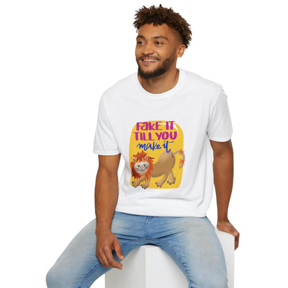 Fake It Till You Make It — Unisex T-Shirt