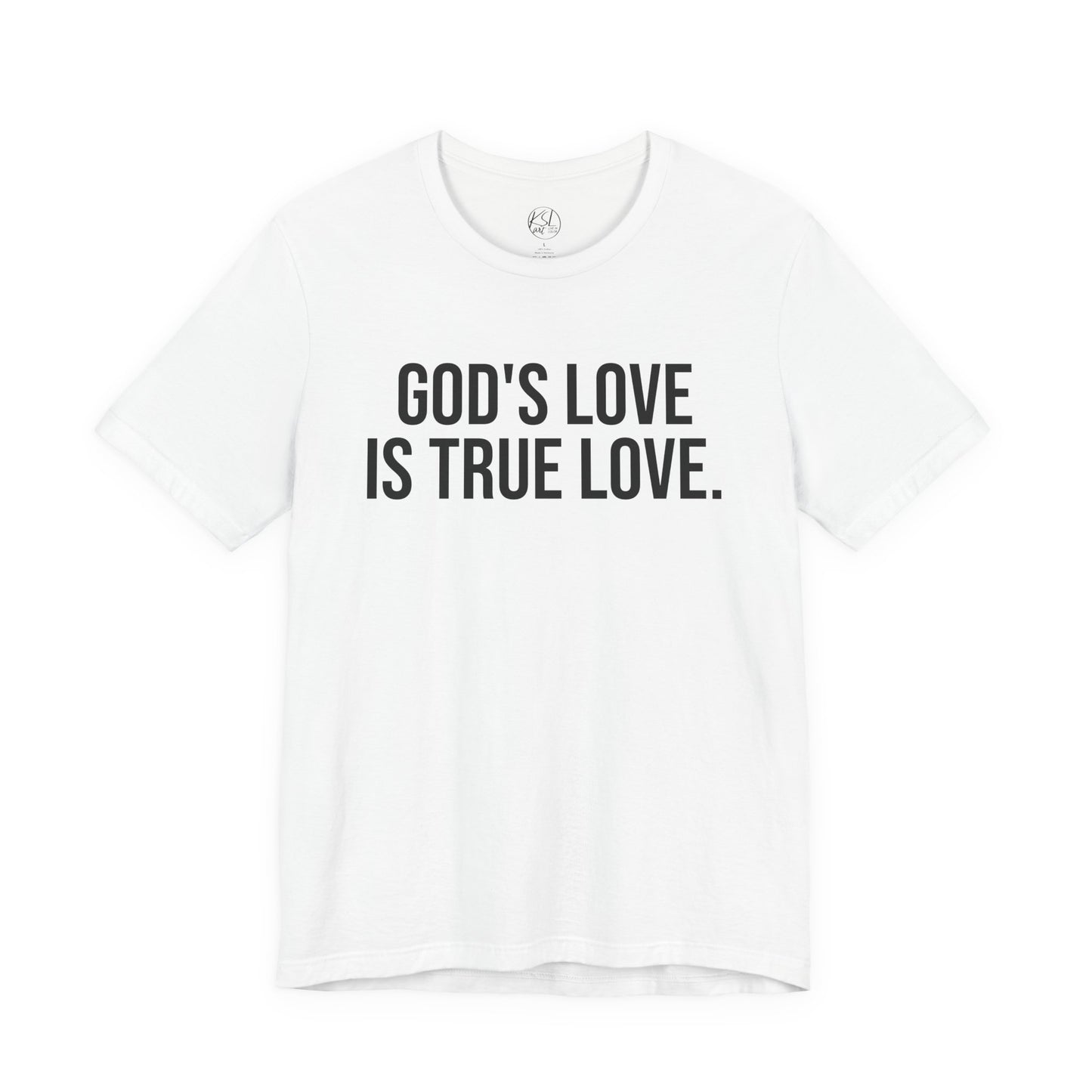 God's Love is True Love — Unisex T-Shirt | KSL art