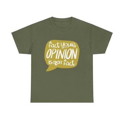 Fact Your Opinion Isn't Fact Unisex Heavy Cotton Tee