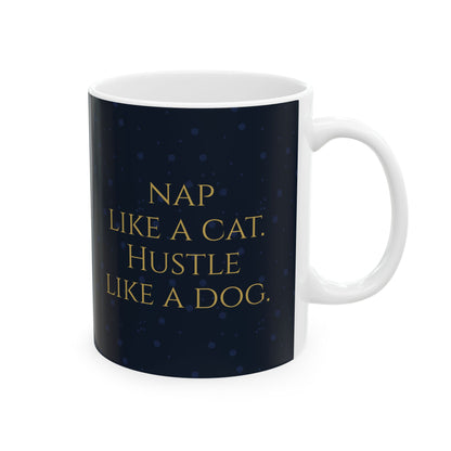 Nap Like a Cat. Hustle Like a Dog. — Ceramic Mug | KSL Art