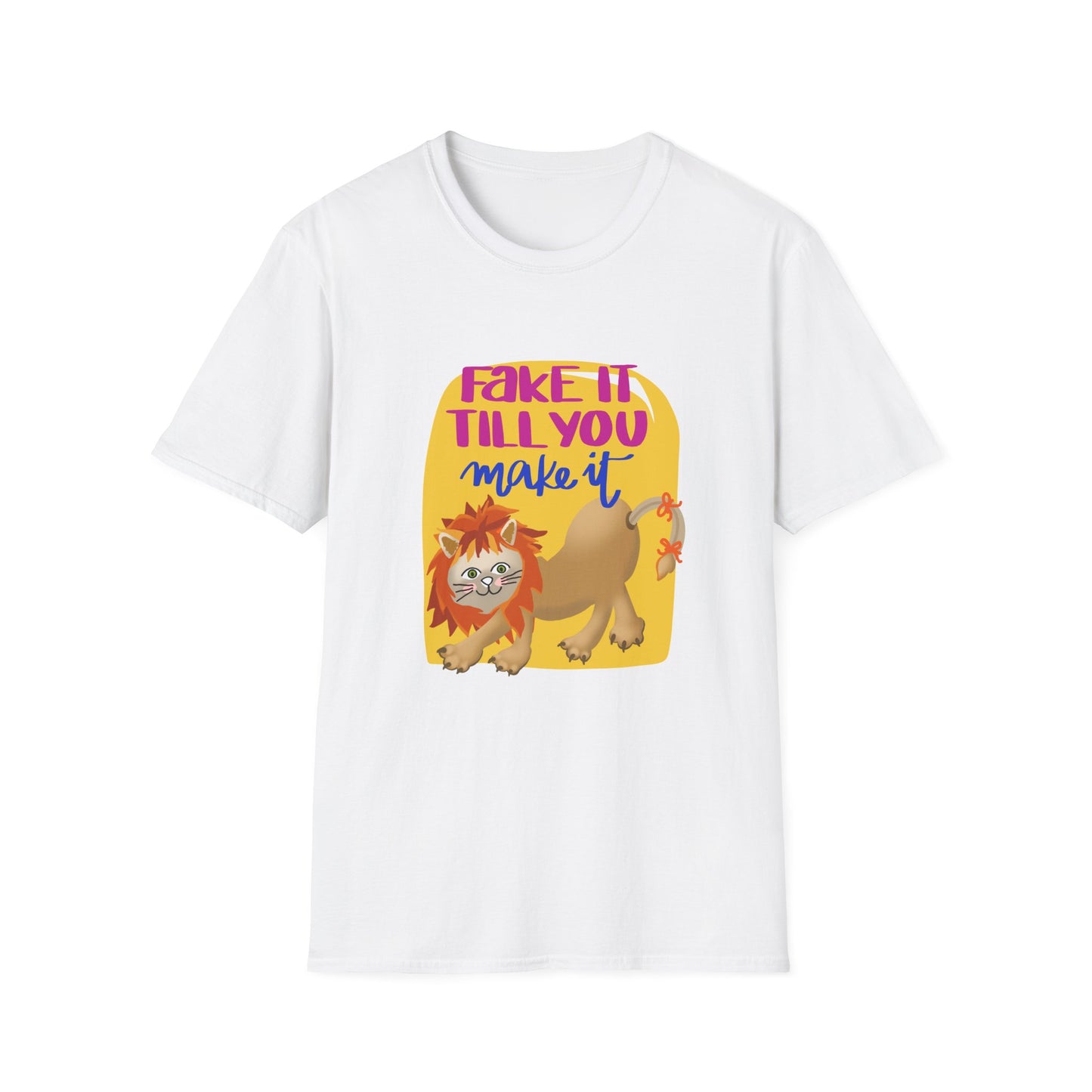 Fake It Till You Make It — Unisex T-Shirt