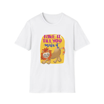 Fake It Till You Make It — Unisex T-Shirt