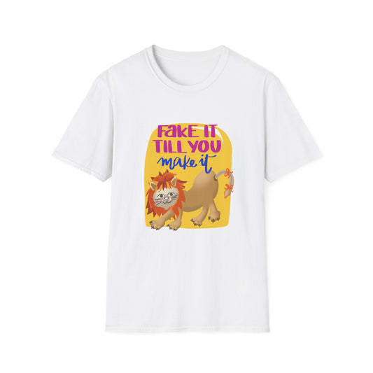 Fake It Till You Make It — Unisex T-Shirt