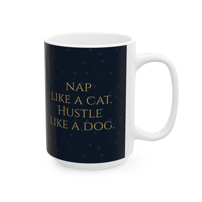 Nap Like a Cat. Hustle Like a Dog. — Ceramic Mug | KSL Art