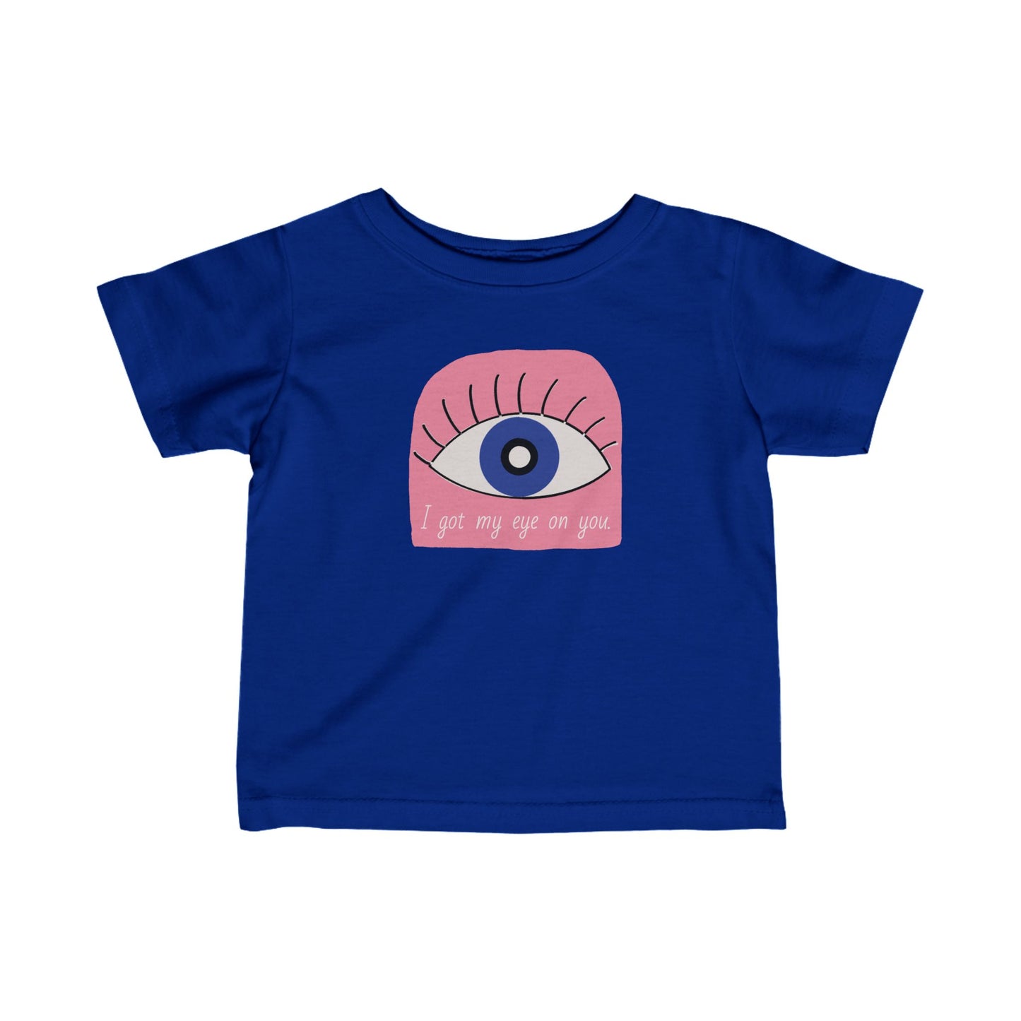 I got my eye on you Infant Fine Jersey Tee