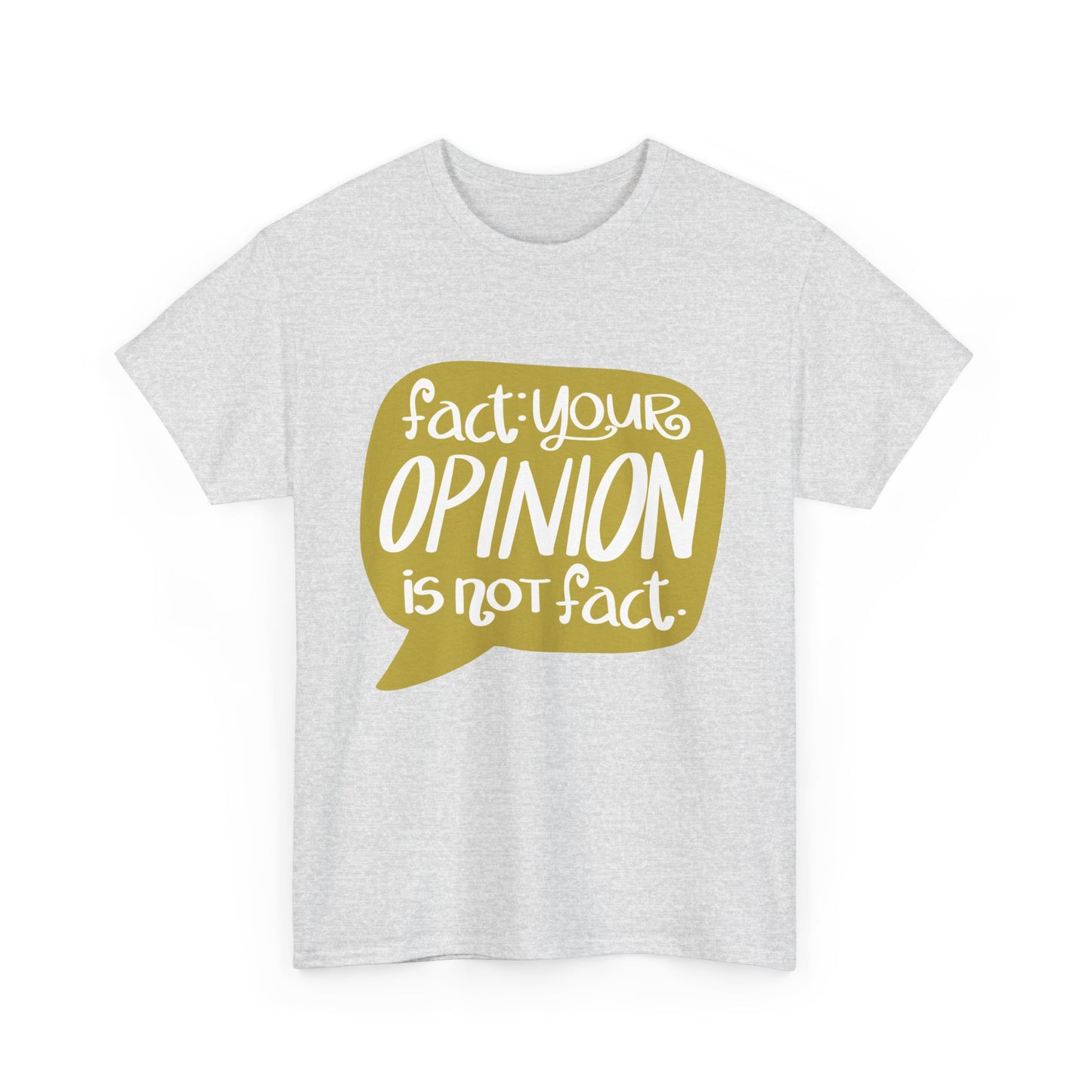 Fact Your Opinion Isn't Fact Unisex Heavy Cotton Tee