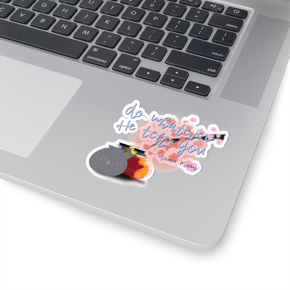"Do Whatever He Tells You" Kiss-Cut Sticker — Inspirational Faith Art | KSL art