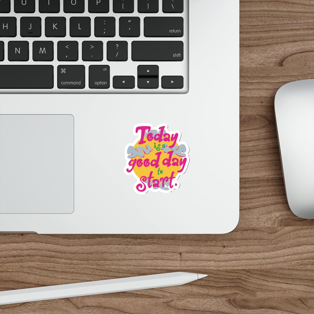 Today Is A Good Day To Start — Positive Phrase Die-Cut Sticker