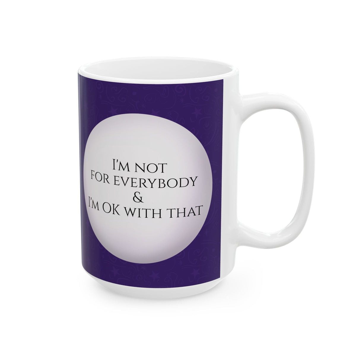 I'm Not For Everybody — Ceramic Mug | KSL Art