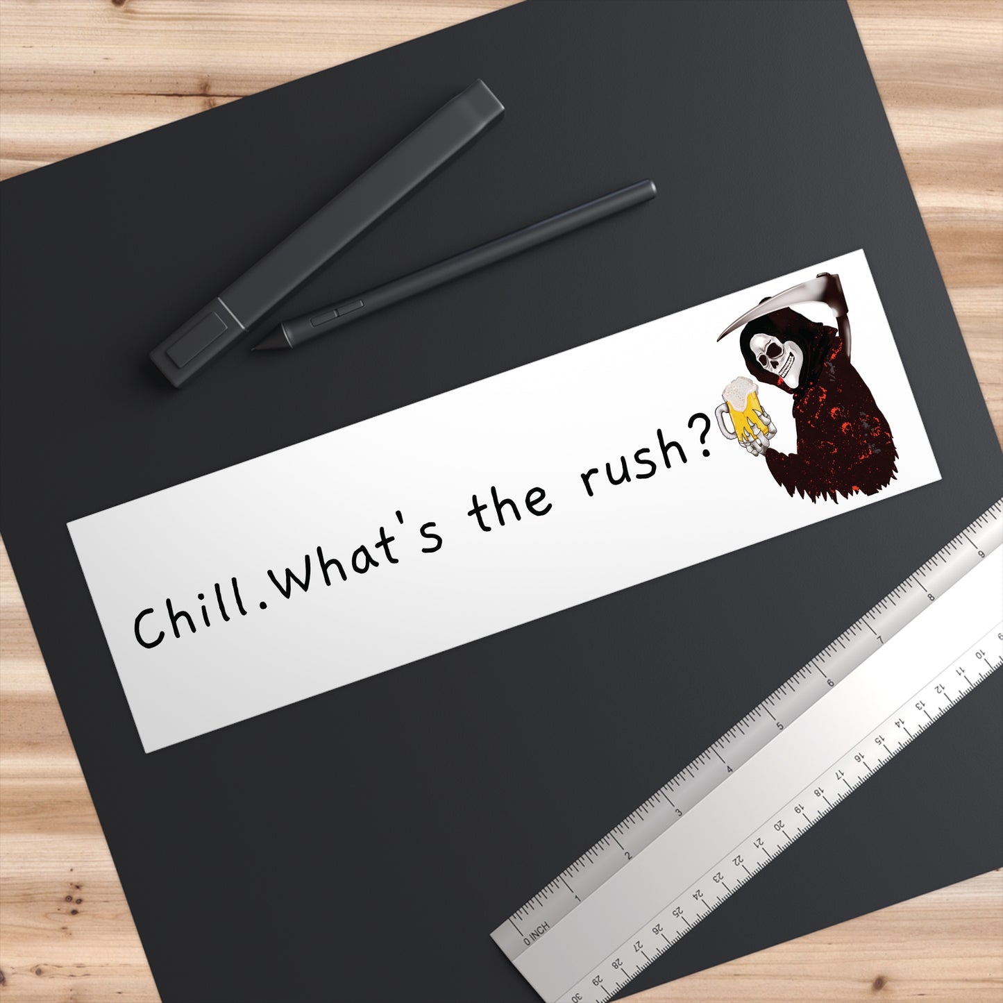 Bumper Sticker — “Chill. What’s the rush?” Grim Reaper Design