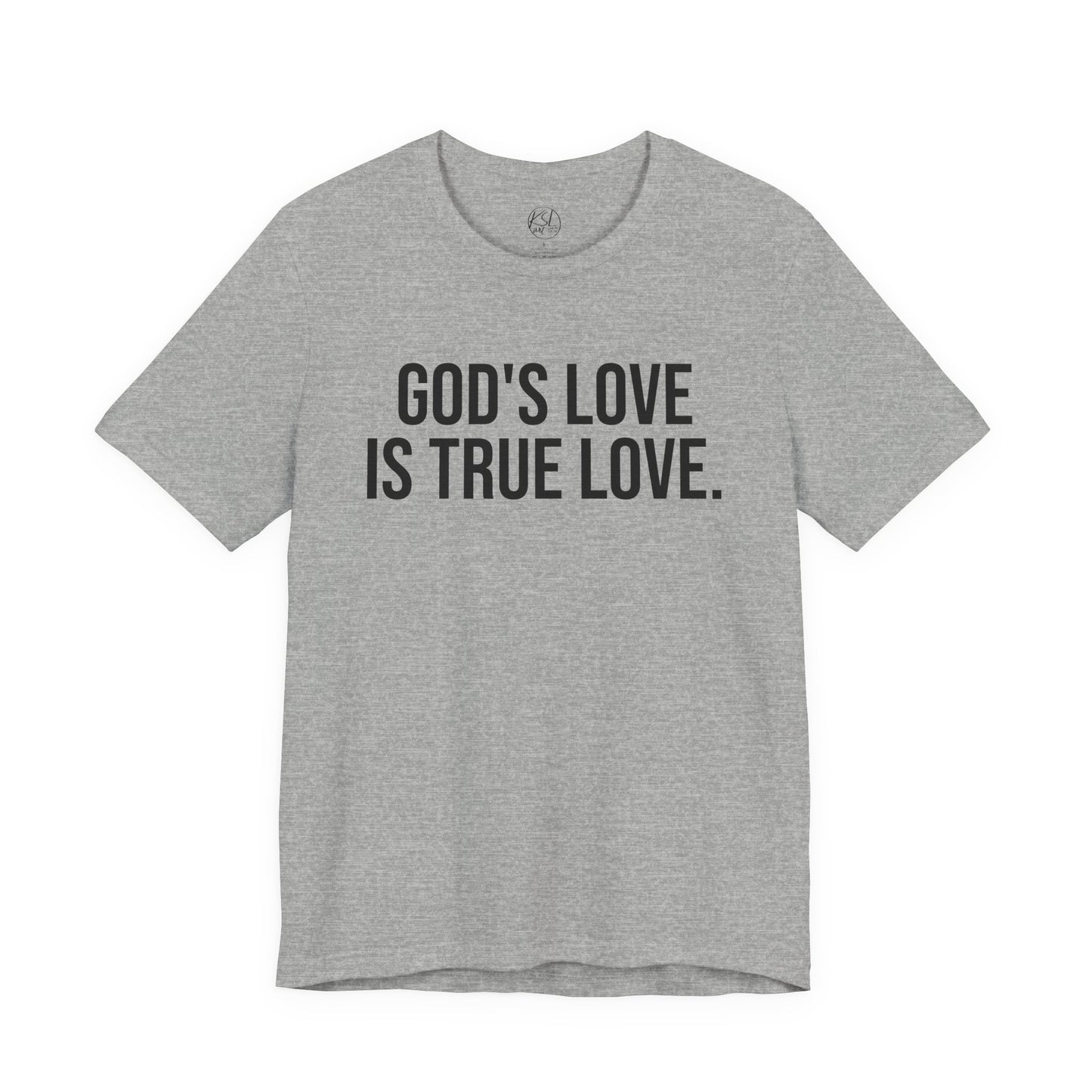 God's Love is True Love — Unisex T-Shirt | KSL art
