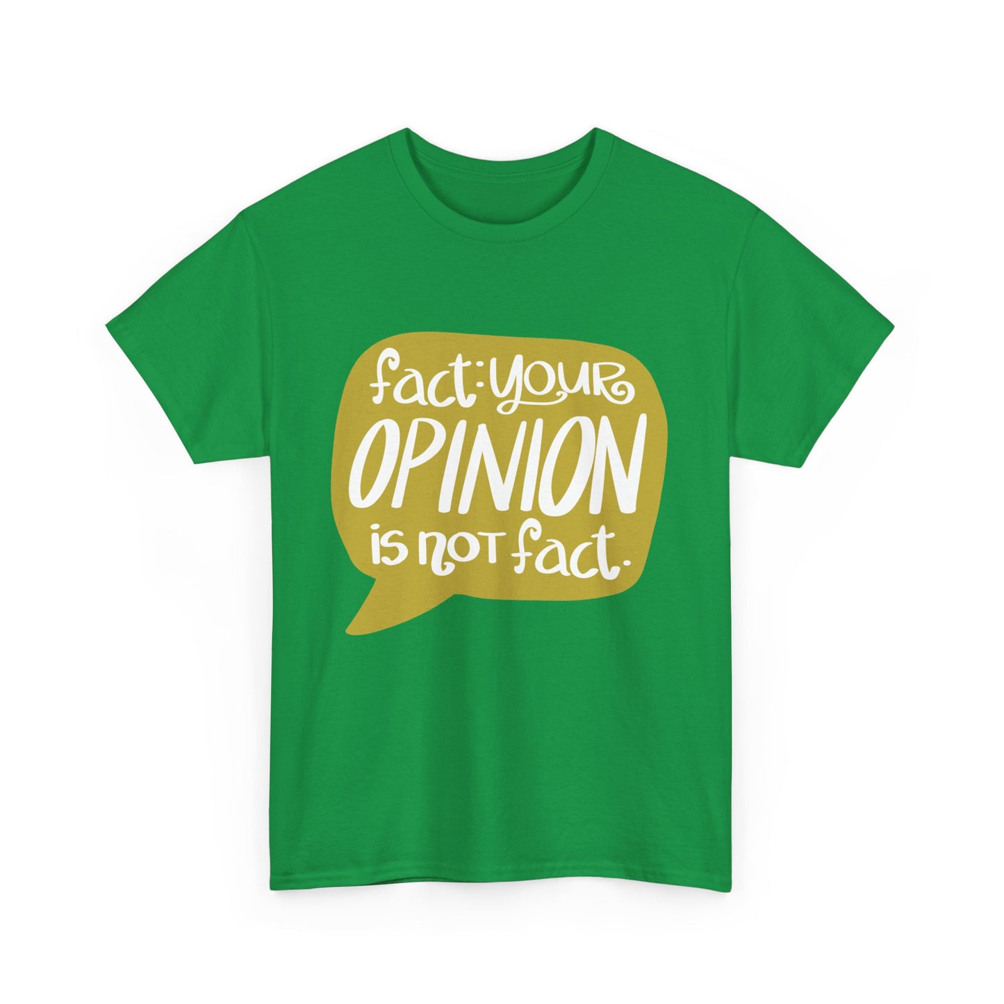 Fact Your Opinion Isn't Fact Unisex Heavy Cotton Tee