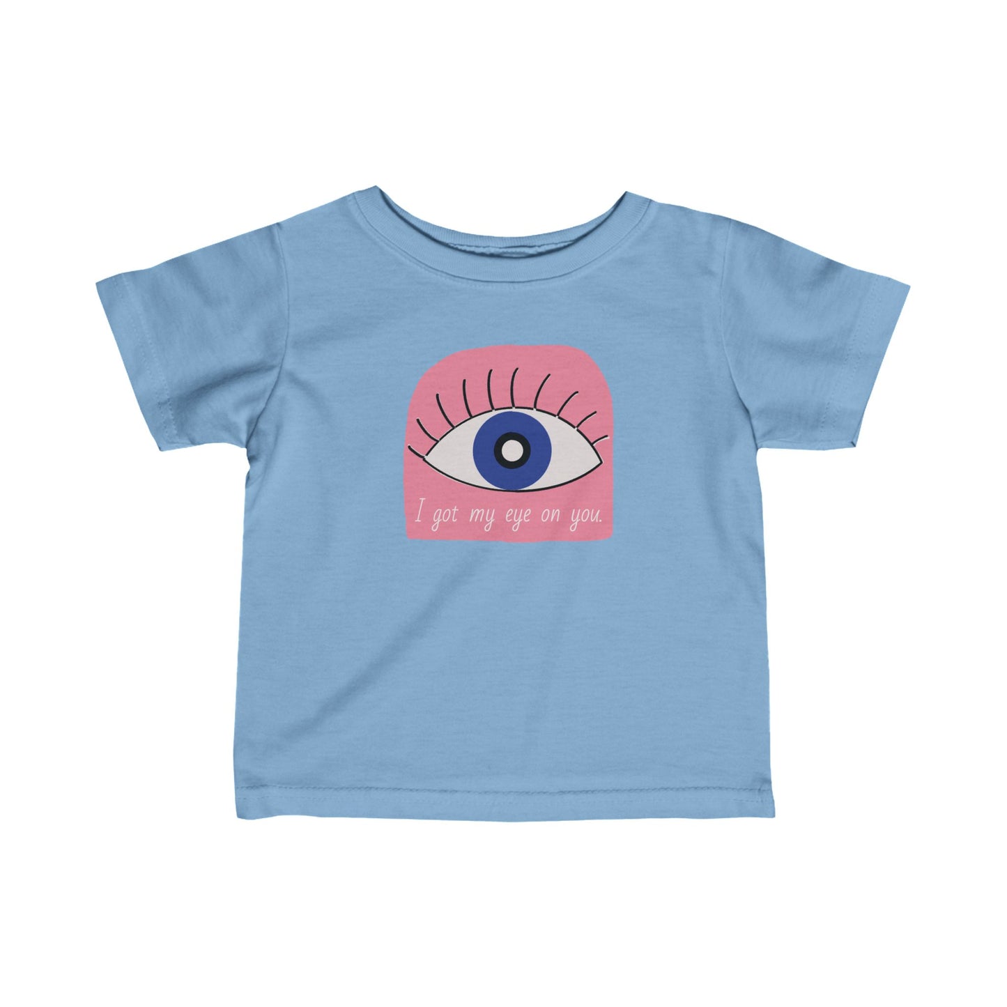 I got my eye on you Infant Fine Jersey Tee