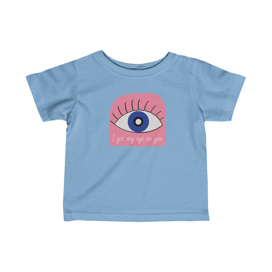 I got my eye on you Infant Fine Jersey Tee