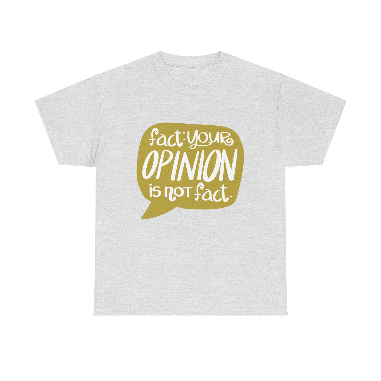 Fact Your Opinion Isn't Fact Unisex Heavy Cotton Tee