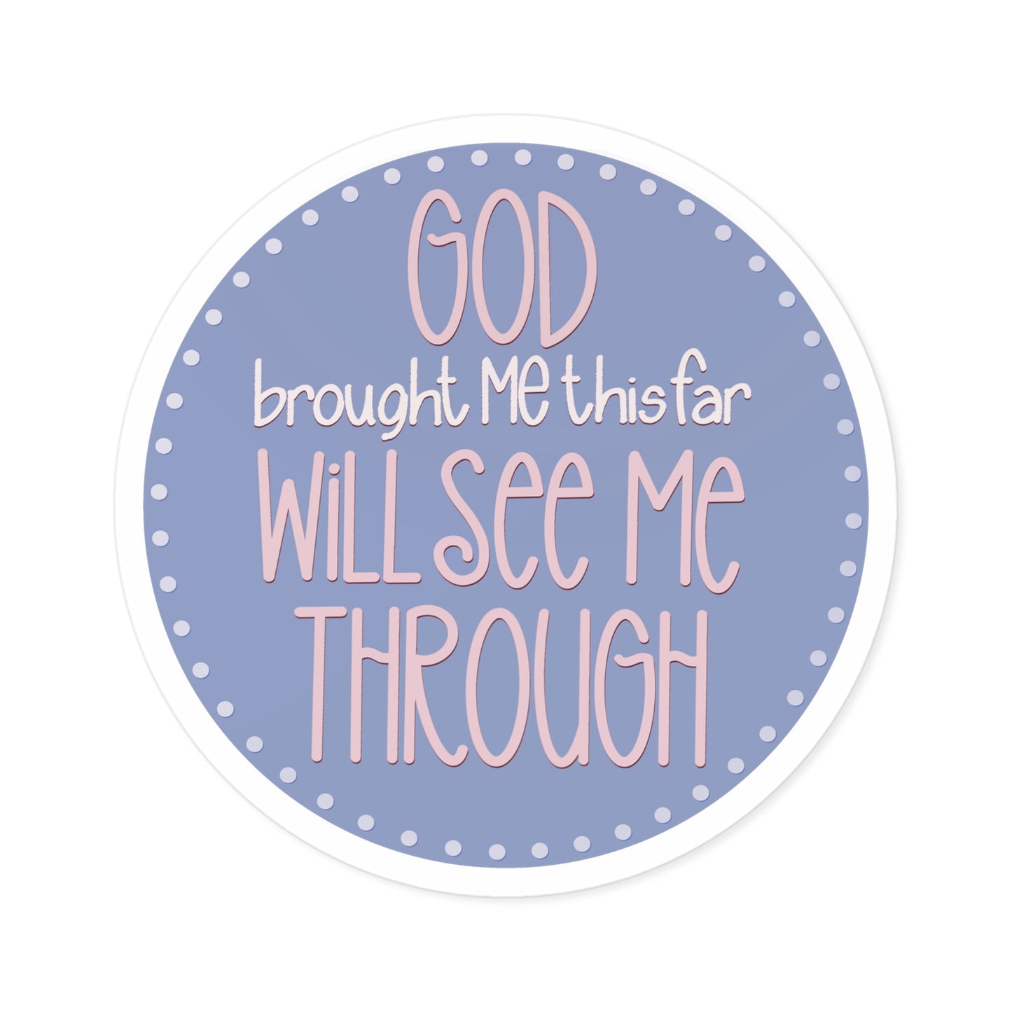 "God Brought Me This Far" Round Sticker