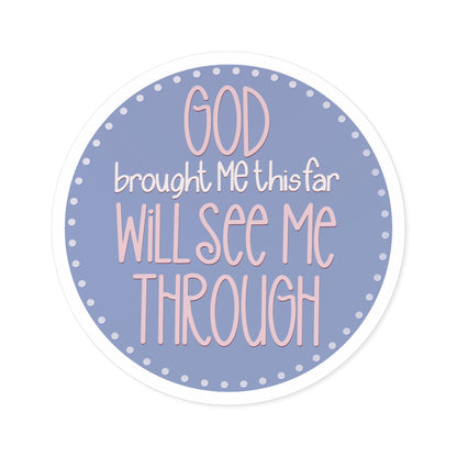 "God Brought Me This Far" Round Sticker