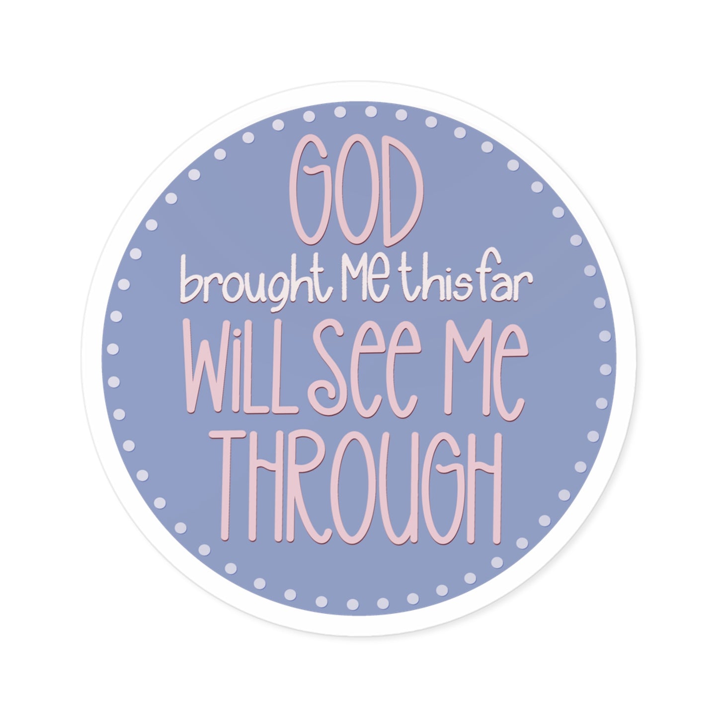 "God Brought Me This Far" Round Sticker