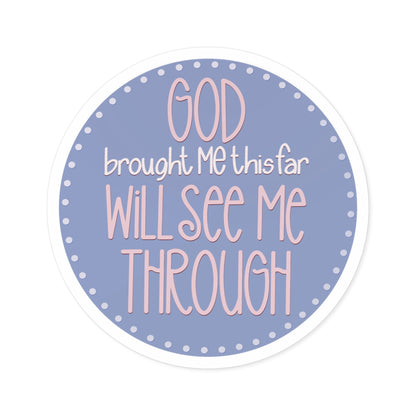 "God Brought Me This Far" Round Sticker