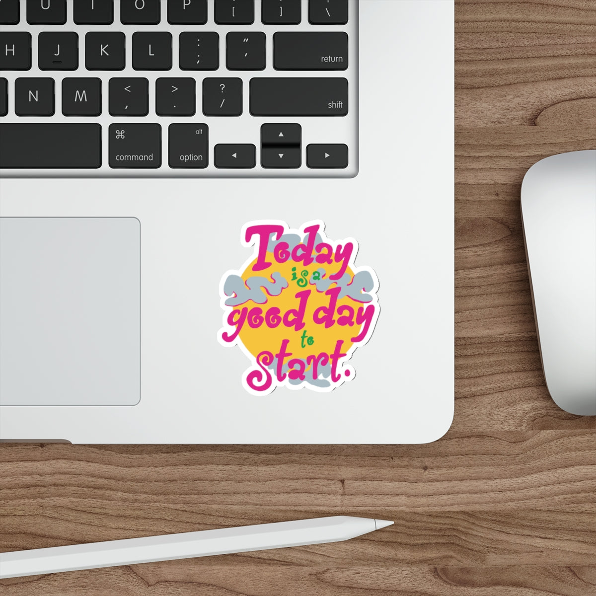 Today Is A Good Day To Start — Positive Phrase Die-Cut Sticker