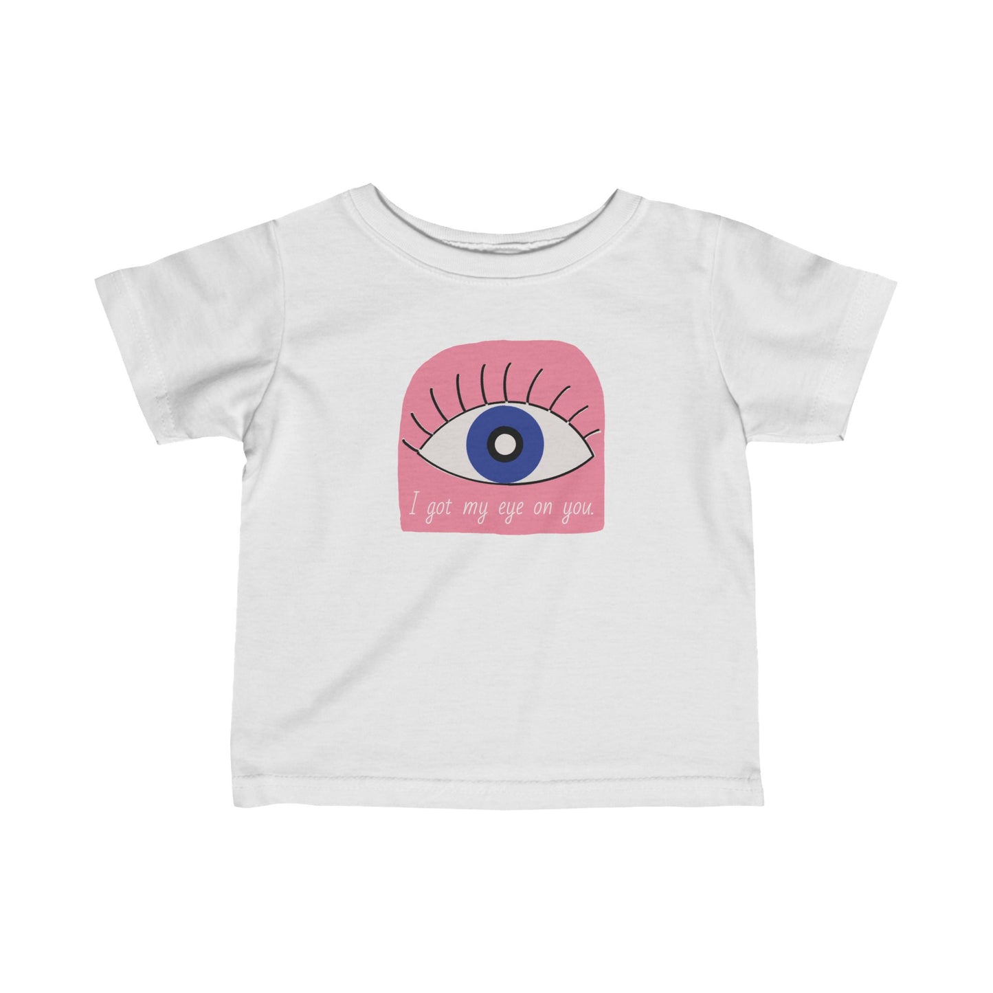 I got my eye on you Infant Fine Jersey Tee