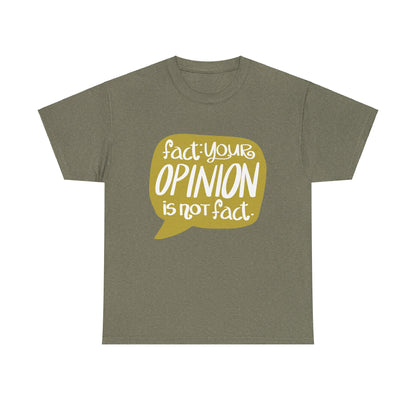 Fact Your Opinion Isn't Fact Unisex Heavy Cotton Tee