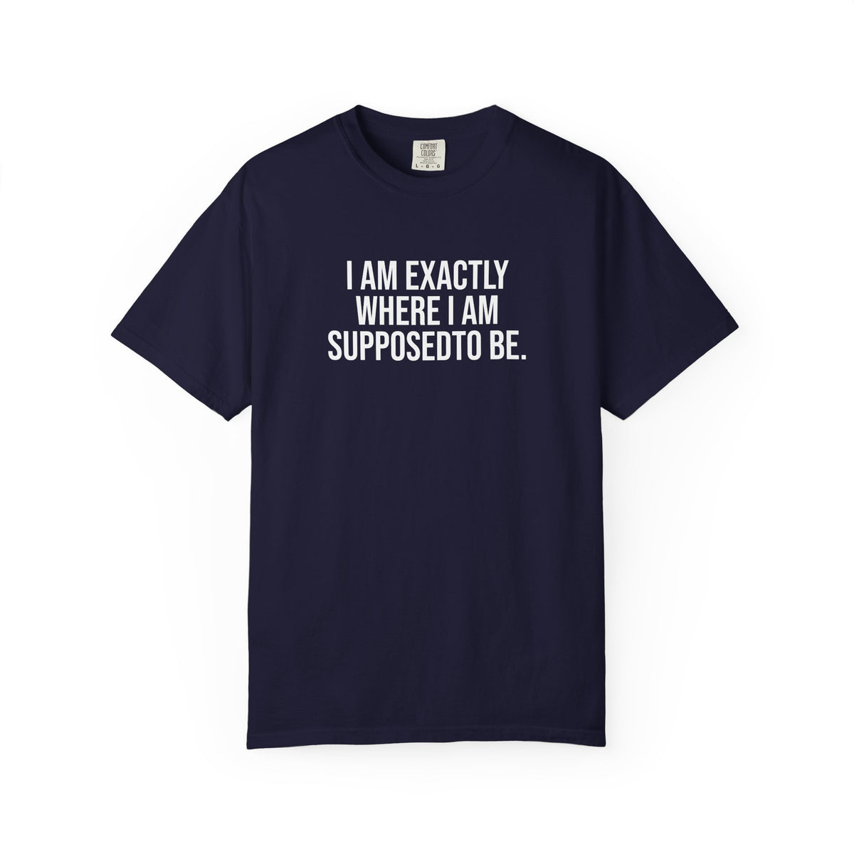 I am Where I am Supposed To Be — Unisex T-Shirt | KSL art