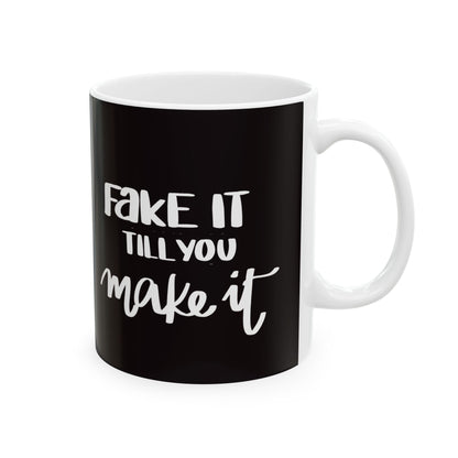 Fake It Till You Make It — Ceramic Mug | KSL Art